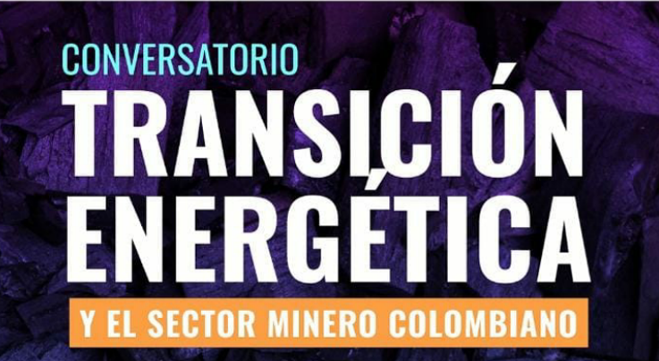 Conversatorio Transición energética y el sector minero colombiano